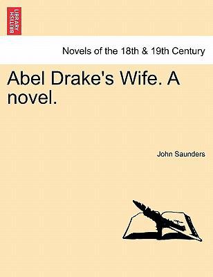 Abel Drake's Wife. a Novel. 1241187681 Book Cover