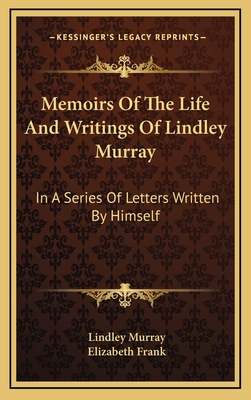 Memoirs of the Life and Writings of Lindley Mur... 1163453161 Book Cover
