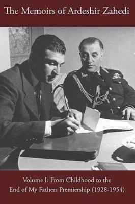 The Memoirs of Ardeshir Zahedi Volume I [English] 1588140733 Book Cover