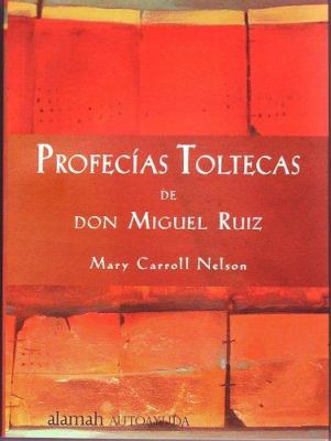 Profecias Toltecas de Don Miguel Ruiz [Spanish] 9707703679 Book Cover