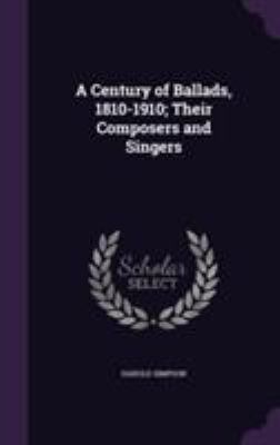 A Century of Ballads, 1810-1910; Their Composer... 1355812763 Book Cover