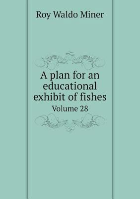 A plan for an educational exhibit of fishes Vol... 5518979576 Book Cover