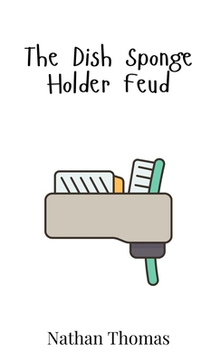 The Dish Sponge Holder Feud 9908016741 Book Cover