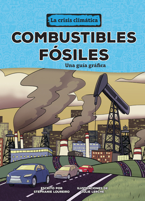 Combustibles Fósiles (Fossil Fuels): Una Guía G... [Spanish] B0D6KQRSVD Book Cover