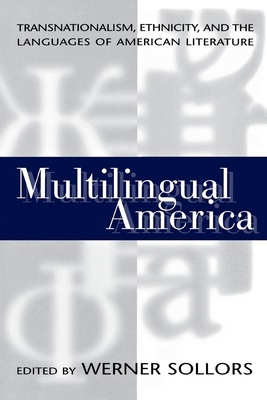 Multilingual America: Transnationalism, Ethnici... 0814780938 Book Cover
