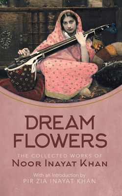 Dream Flowers: The Collected Works of Noor Inay... 1941810349 Book Cover