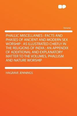 Phallic Miscellanies: Facts and Phases of Ancie... 1290315140 Book Cover