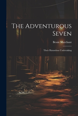 The Adventurous Seven: Their Hazardous Undertaking 1022061747 Book Cover