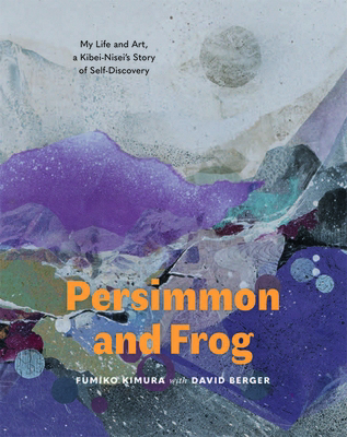 Persimmon and Frog: My Life and Art, a Kibei-Ni... 1634050088 Book Cover