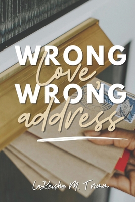 Wrong Love, Wrong Address B0CK3XKCC4 Book Cover