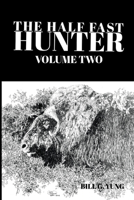 The Half Fast Hunter, Volume Two 1300786590 Book Cover