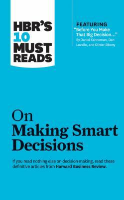 HBR's 10 Must Reads on Making Smart Decisions 1531836585 Book Cover