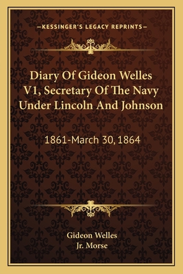 Diary Of Gideon Welles V1, Secretary Of The Nav... 1163130192 Book Cover