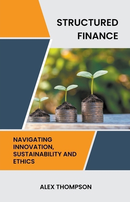 Structured Finance: Navigating Innovation, Sust... B0CK57Z3FK Book Cover