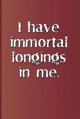 I Have Immortal Longings in Me.: A Quote from A... 1797921061 Book Cover