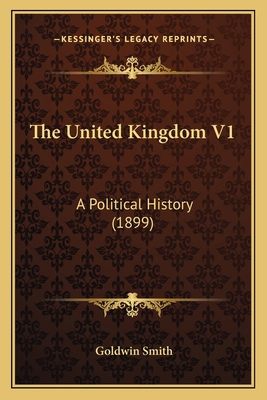 The United Kingdom V1: A Political History (1899) 1164053582 Book Cover