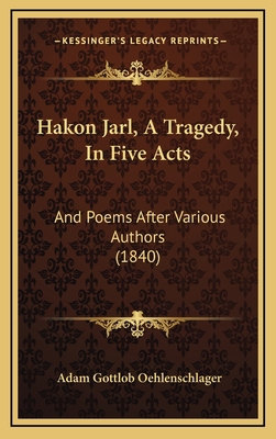 Hakon Jarl, A Tragedy, In Five Acts: And Poems ... 1165393263 Book Cover