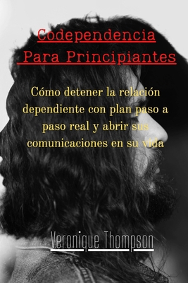 Codependencia Para Principiantes: C?mo detener ... [Spanish] 1802112812 Book Cover