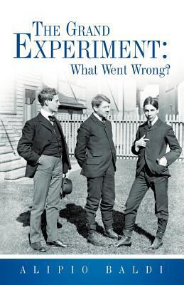 The Grand Experiment: What Went Wrong? 1449762131 Book Cover