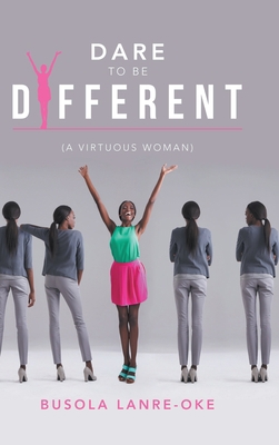 Dare to Be Different: (A Virtuous Woman) 172839323X Book Cover