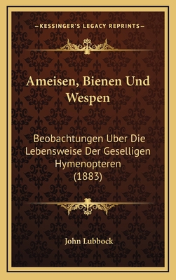Ameisen, Bienen Und Wespen: Beobachtungen Uber ... [German] 1168246377 Book Cover