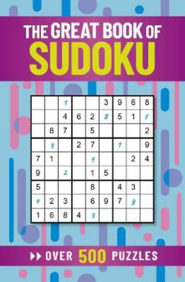 The Great Book of Sudoku: Over 500 Puzzles 1398804886 Book Cover