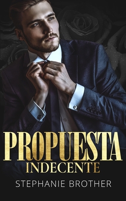 Propuesta Indecente: Un Romance Multimillonario [Spanish] B08SGWNDDZ Book Cover