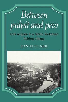 Between Pulpit and Pew: Folk Religion in a Nort... 0521125014 Book Cover