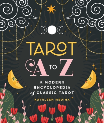 Tarot A to Z: A Modern Encyclopedia of Classic ... 1250287014 Book Cover