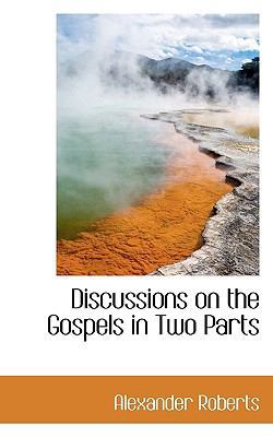 Discussions on the Gospels in Two Parts 1116366495 Book Cover