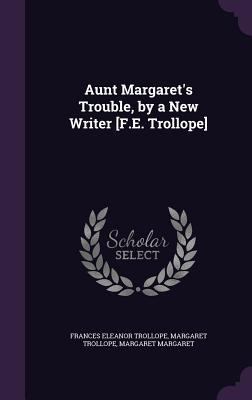 Aunt Margaret's Trouble, by a New Writer [F.E. ... 1359078061 Book Cover