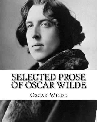 Selected Prose Of Oscar Wilde 1533649847 Book Cover