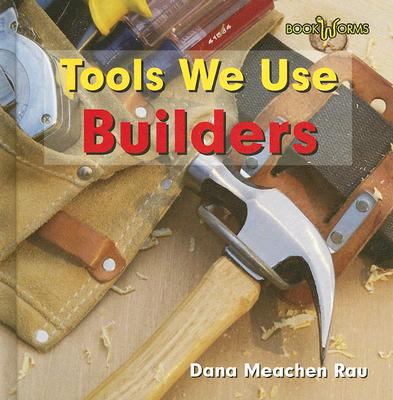 Tools We Use: Builders 0761426566 Book Cover