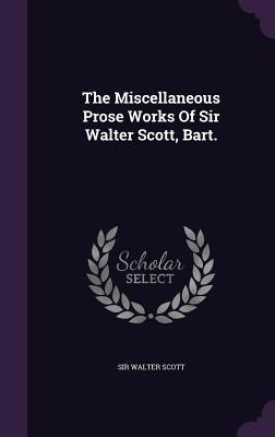 The Miscellaneous Prose Works Of Sir Walter Sco... 1347849165 Book Cover