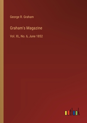 Graham's Magazine: Vol. XL, No. 6, June 1852 3368902105 Book Cover