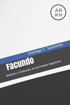 El Facundo: Barbarie y Civilizaci?n en las Pamp... [Spanish] 1095888307 Book Cover