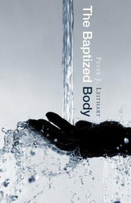 The Baptized Body 1591280486 Book Cover