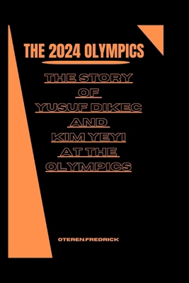 The 2024 Olympics: The Story of Yusuf Dikec and...            Book Cover