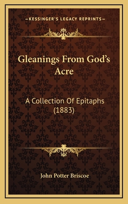 Gleanings From God's Acre: A Collection Of Epit... 1166078884 Book Cover