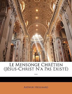 Le Mensonge Chrétien (Jésus-Christ N'a Pas Exis... [French] 114753327X Book Cover