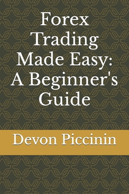 Forex Trading Made Easy: A Beginner's Guide B0CH28R54F Book Cover