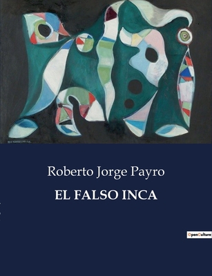 El Falso Inca: Una exploración de la identidad ... [Spanish] B0C5HSGLM2 Book Cover