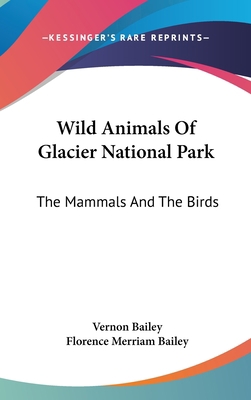 Wild Animals Of Glacier National Park: The Mamm... 0548139954 Book Cover