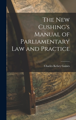 The New Cushing's Manual of Parliamentary Law a... 1015927017 Book Cover