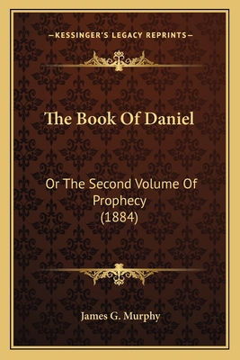 The Book of Daniel: Or the Second Volume of Pro... 1164880241 Book Cover