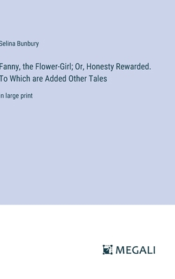 Fanny, the Flower-Girl; Or, Honesty Rewarded. T... 3387057334 Book Cover