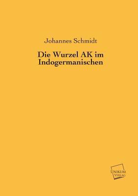 Die Wurzel AK Im Indogermanischen [German] 3845745940 Book Cover