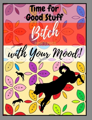 Time for Good Stuff: Bitch, don't Fuck with You... B08WP82RJ6 Book Cover