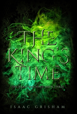 The King's Time: The Brass Machine: Book Three 1732140685 Book Cover