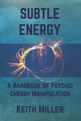 Subtle Energy: A Handbook of Psychic Energy Man... 1733768807 Book Cover